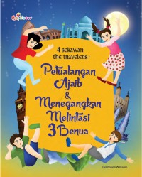 4 Sekawan The Travelers : Petualangan Ajaib & Menegangkan Melintasi 3 Benua