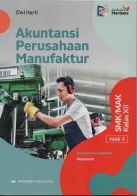 Akuntansi Perusahaan Manufaktur SMK/MAK Kelas XII Fase F