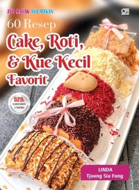 Image of Ayo Masak Ayo Makan : 60 Resep Cake, Roti, & Kue Kecil Favorit