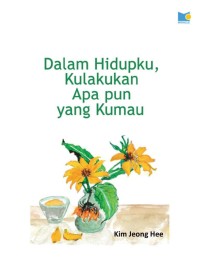 Image of Dalam Hidupku, Kulakukan Apa pun yang Kumau
