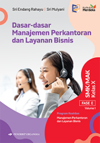 Dasar - Dasar Manajemen Perkantoran dan Layanan Bisnis SMK/MAK Kelas X Fase E Volume 1