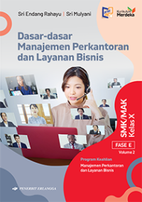 Dasar - Dasar Manajemen Perkantoran dan Layanan Bisnis SMK/MAK Kelas X Fase E Volume 2