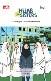 Image of HIJAB FOR LITTLE SISTERS : KAMU NGGAK SENDIRIAN DI PESANTREN