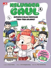Image of Keluarga Gaul 4 : Gimana Kalau Sekolah Tiba-Tiba Hilang?