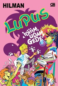 LUPUS : iDiiiH, UDAH GEDE!
