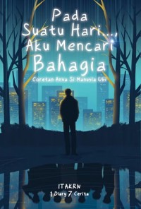 Image of PADA SUATU HARI..., AKU MENCARI BAHAGIA