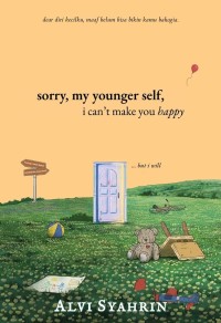 Image of Sorry, My Younger Self, I Can\'t Make You Happy... But I Will