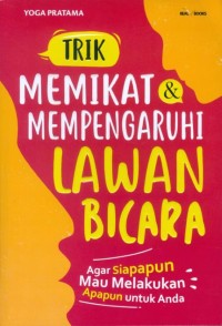 TRIK MEMIKAT & MEMPENGARUHI LAWAN BICARA