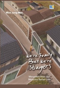 Image of WE\'RE FAMILY BUT WE\'RE STRANGERS
